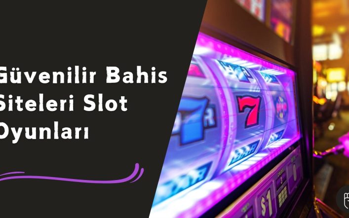 Güvenilir Bahis Siteleri Slot Oyunları Hangileri, Keşfet
